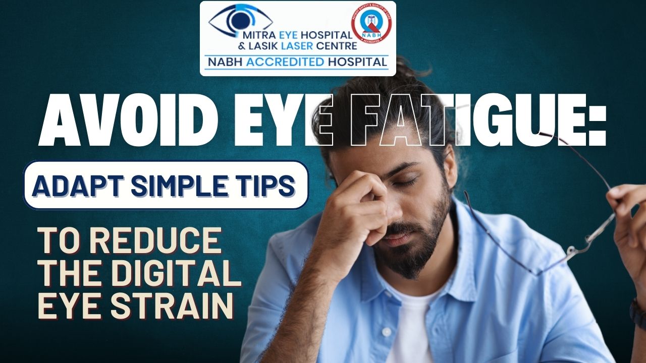 Avoid Eye Fatigue: Adapt Simple Tips To Reduce The Digital Eye Strain